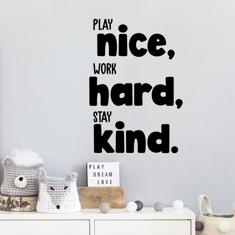 Vinyl Wall Art Decal - Play Nice Work Hard Stay Kind - 16" x 11" - Modern Inspirational Cute Design Sticker For Children Bedroom Home Baby Nursery Daycare Kids Room Decor 2