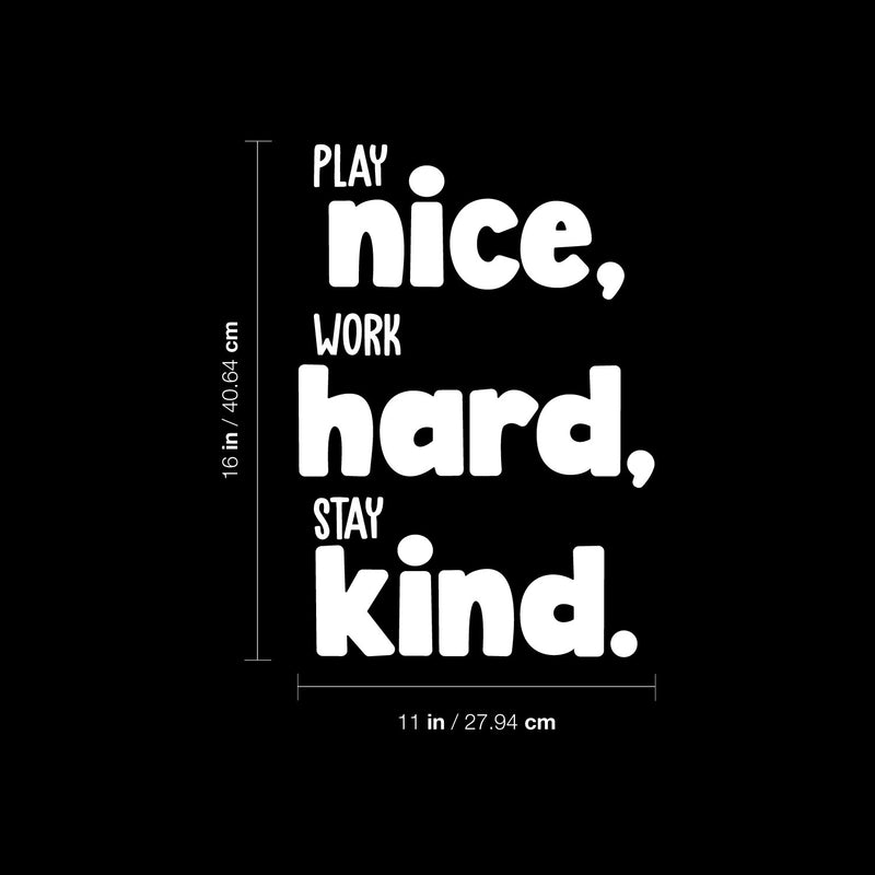 Vinyl Wall Art Decal - Play Nice Work Hard Stay Kind - 16" x 11" - Modern Inspirational Cute Design Sticker For Children Bedroom Home Baby Nursery Daycare Kids Room Decor 4