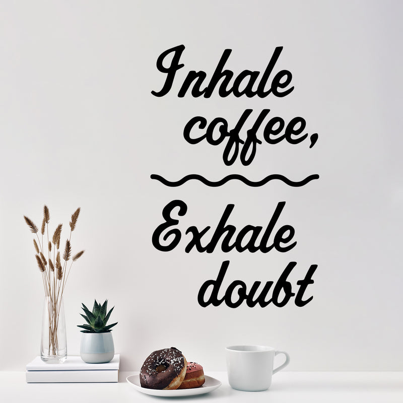 Vinyl Wall Art Decal - Inhale Coffee Exhale Doubt - 15. Modern Inspirational Caffeine Lovers Quote Sticker For Home Office Kitchen Coffee Shop Restaurant Decor 2