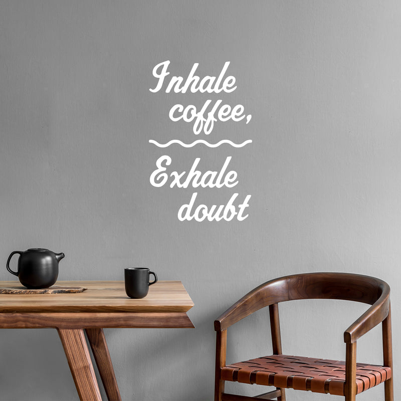Vinyl Wall Art Decal - Inhale Coffee Exhale Doubt - 15.5" x 10" - Modern Inspirational Caffeine Lovers Quote Sticker For Home Office Kitchen Coffee Shop Restaurant Decor 3
