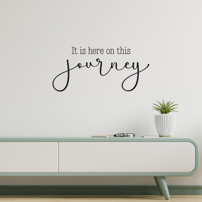 Vinyl Wall Art Decal - It Is Here On This Journey - 11.5" x 25" - Trendy Motivating Positive Good Vibes Quote Sticker For Home Bedroom Classroom Office Gym Fitness Lifestyle Decor 2