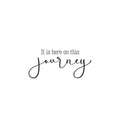 Vinyl Wall Art Decal - It Is Here On This Journey - 11. Trendy Motivating Positive Good Vibes Quote Sticker For Home Bedroom Classroom Office Gym Fitness Lifestyle Decor 1