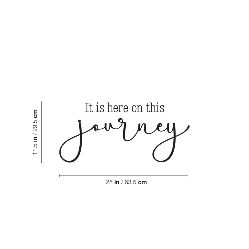 Vinyl Wall Art Decal - It Is Here On This Journey - 11.5" x 25" - Trendy Motivating Positive Good Vibes Quote Sticker For Home Bedroom Classroom Office Gym Fitness Lifestyle Decor 4