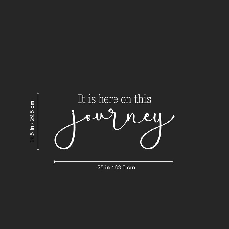 Vinyl Wall Art Decal - It Is Here On This Journey - 11.5" x 25" - Trendy Motivating Positive Good Vibes Quote Sticker For Home Bedroom Classroom Office Gym Fitness Lifestyle Decor 4