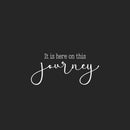 Vinyl Wall Art Decal - It Is Here On This Journey - 11.5" x 25" - Trendy Motivating Positive Good Vibes Quote Sticker For Home Bedroom Classroom Office Gym Fitness Lifestyle Decor 1