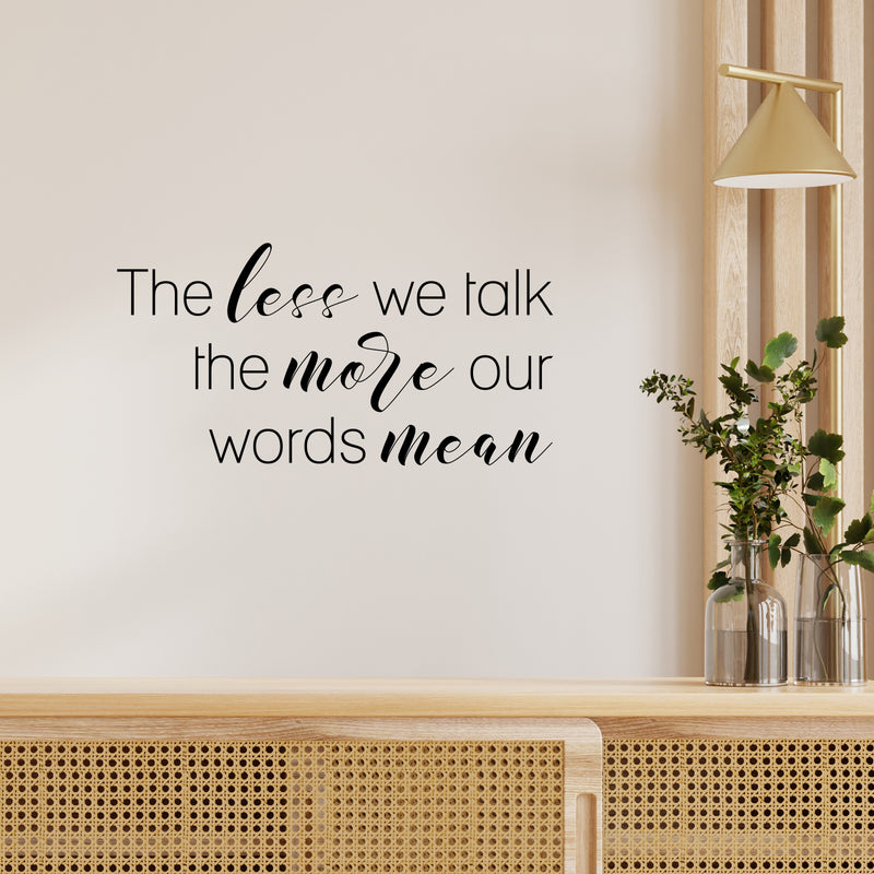 Vinyl Wall Art Decal - The Less We Talk The More Our Words Mean - 10" x 20" - Motivating Positive Good Vibes Quote Sticker For Home Living Room School Classroom Office Coffee Shop Decor 2