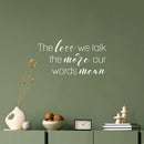 Vinyl Wall Art Decal - The Less We Talk The More Our Words Mean - 10" x 20" - Motivating Positive Good Vibes Quote Sticker For Home Living Room School Classroom Office Coffee Shop Decor 2