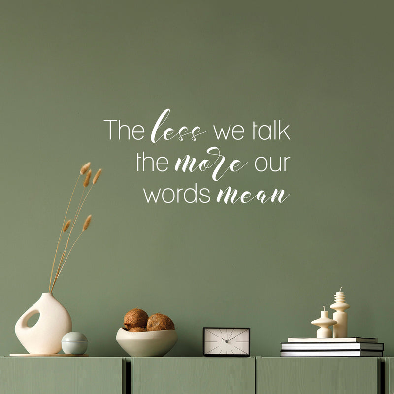 Vinyl Wall Art Decal - The Less We Talk The More Our Words Mean - 10" x 20" - Motivating Positive Good Vibes Quote Sticker For Home Living Room School Classroom Office Coffee Shop Decor 2