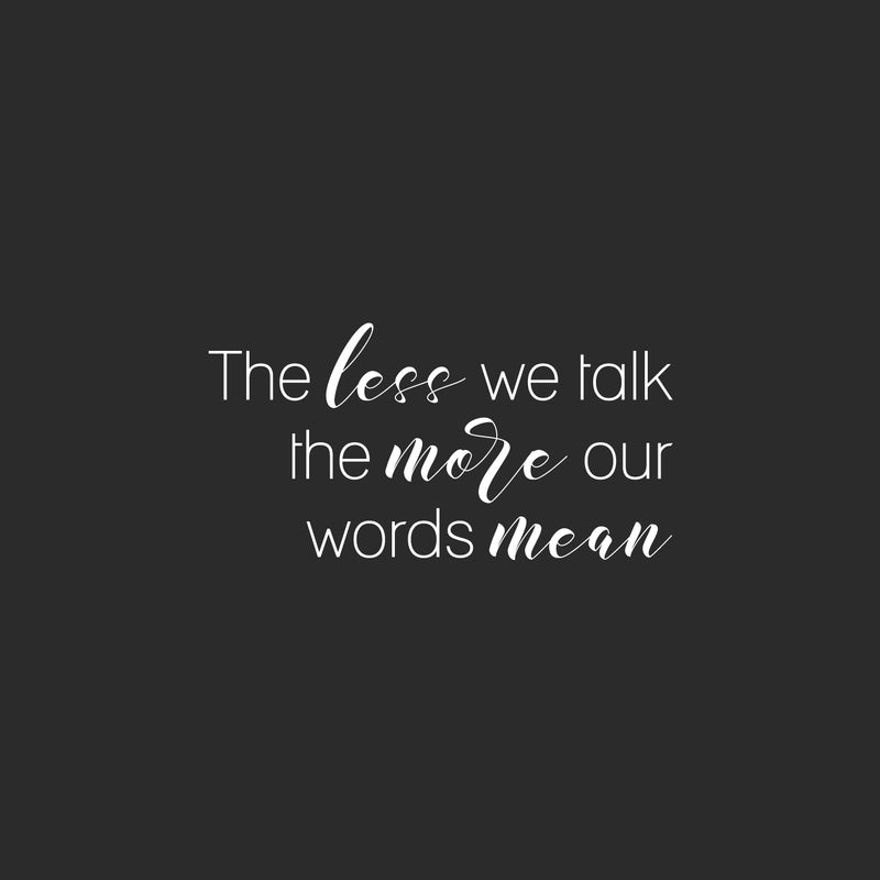 Vinyl Wall Art Decal - The Less We Talk The More Our Words Mean - 10" x 20" - Motivating Positive Good Vibes Quote Sticker For Home Living Room School Classroom Office Coffee Shop Decor 1