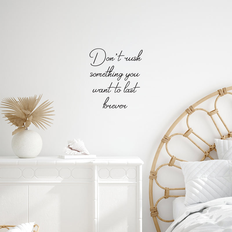 Vinyl Wall Art Decal - Don't Rush Something You Want To Last Forever - 22. Inspiring Lovely Positive Quote Sticker For Home Bedroom Closet Living Room Coffee Shop Decor 3