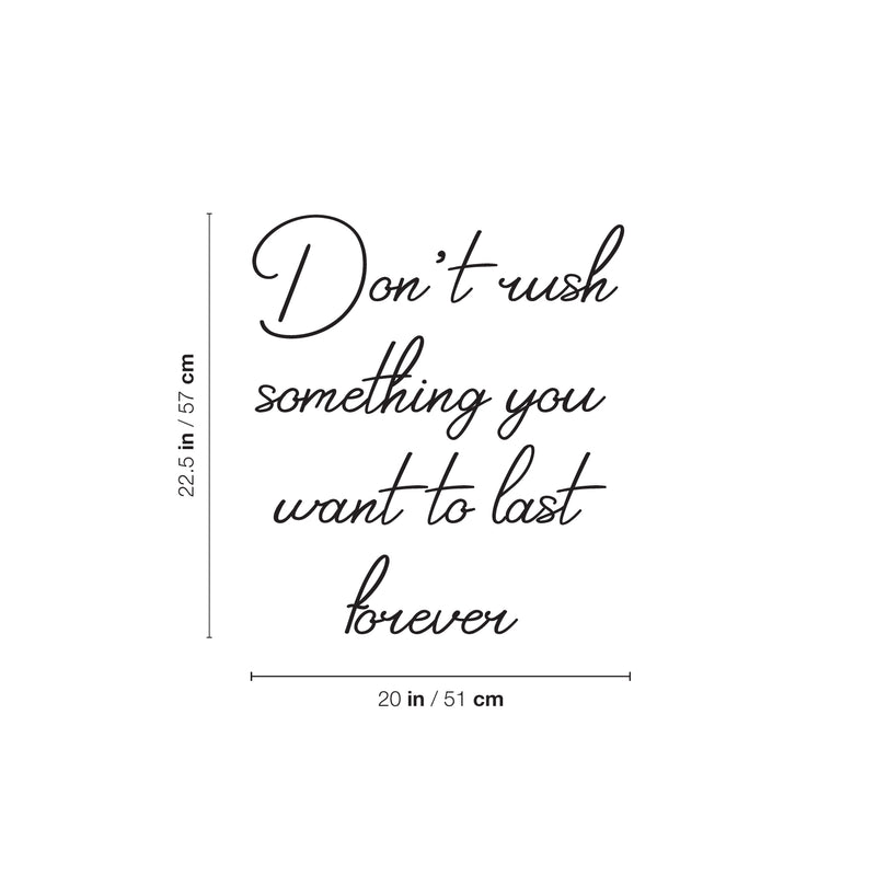 Vinyl Wall Art Decal - Don't Rush Something You Want To Last Forever - 22. Inspiring Lovely Positive Quote Sticker For Home Bedroom Closet Living Room Coffee Shop Decor 4