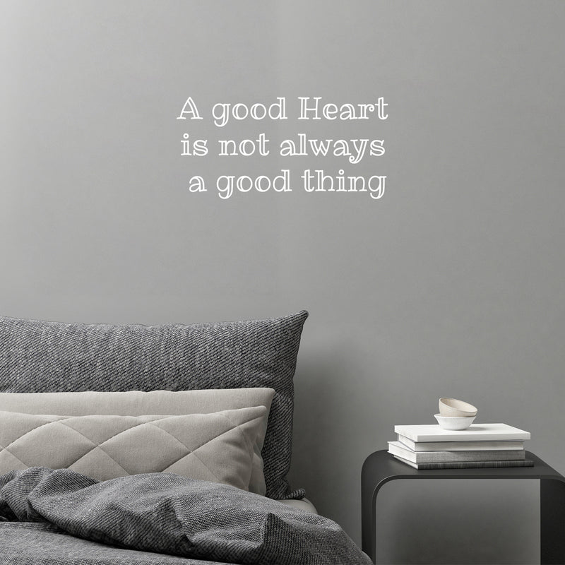 Vinyl Wall Art Decal - A Good Heart Is Not Always A Good Thing -- Modern Lovely Inspiring Self Esteem Quote Sticker For Home Bedroom Living Room Boutique Office Coffee Shop Decor 5