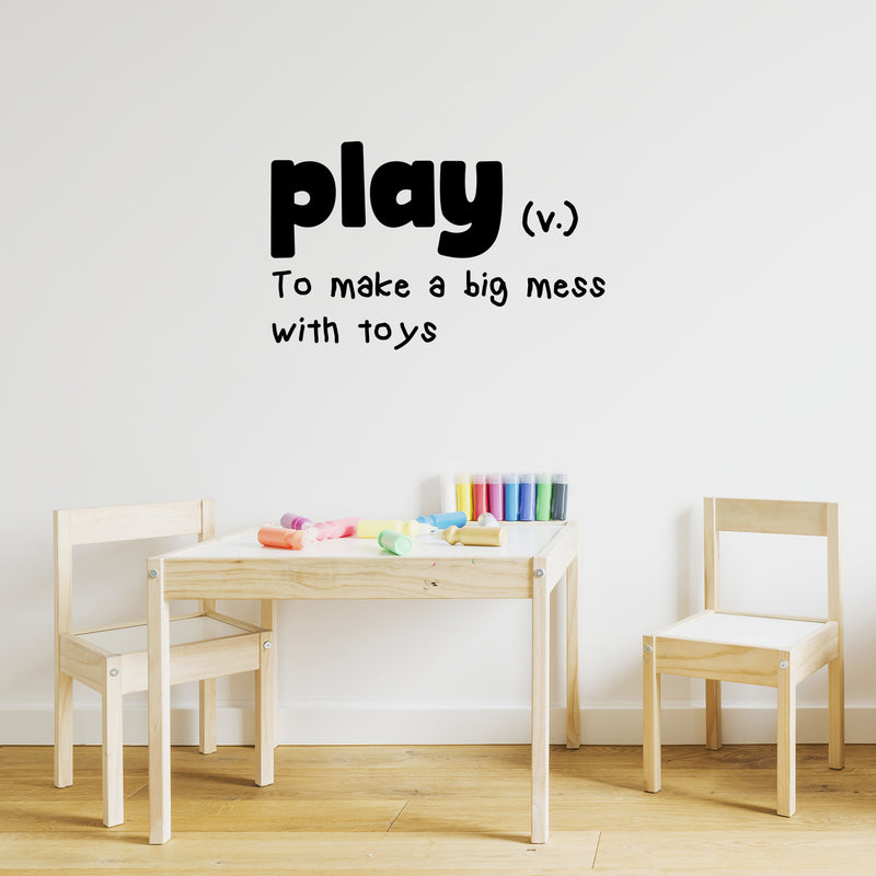 Vinyl Wall Art Decal - Play To Make A Big Mess With Toys - 10" x 16.5" - Modern Inspiring Fun Lovely Quote Sticker For Home Kids Room Nursery Playroom Playground Daycare Kindergarten Classroom Decor 3