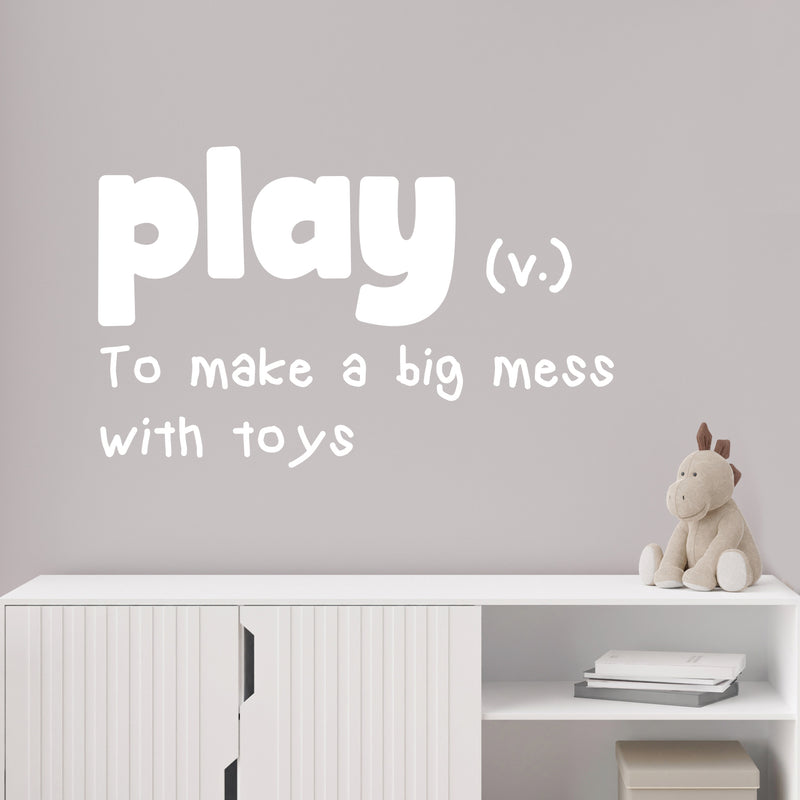 Vinyl Wall Art Decal - Play To Make A Big Mess With Toys - - Modern Inspiring Fun Lovely Quote Sticker For Home Kids Room Nursery Playroom Playground Daycare Kindergarten Classroom Decor 5