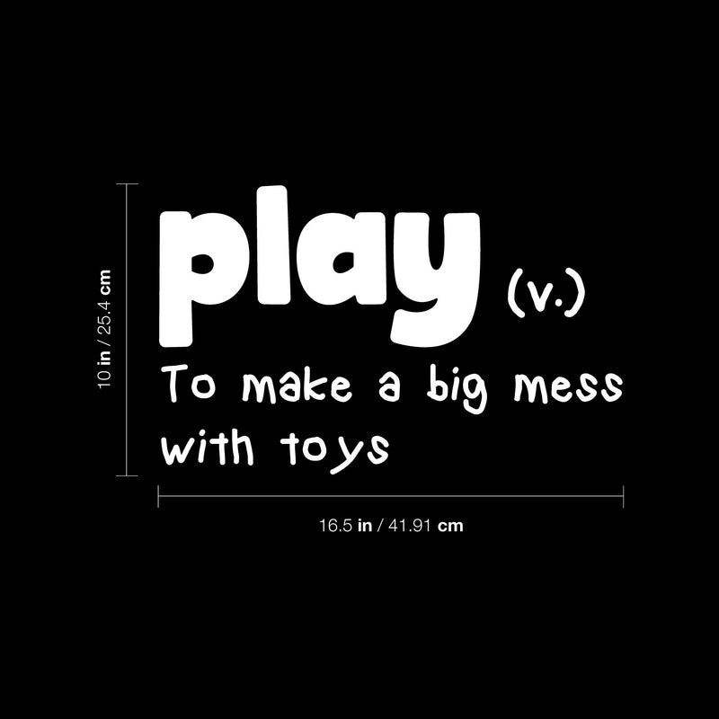 Vinyl Wall Art Decal - Play To Make A Big Mess With Toys - 10" x 16.5" - Modern Inspiring Fun Lovely Quote Sticker For Home Kids Room Nursery Playroom Playground Daycare Kindergarten Classroom Decor 4