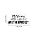 Vinyl Wall Art Decal - First Five Days After The Weekend Are The Hardest - 10. Trendy Funny Sarcastic Adult Joke Quote Sticker For Home Office Living Room Decor 4