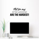 Vinyl Wall Art Decal - First Five Days After The Weekend Are The Hardest - 10. Trendy Funny Sarcastic Adult Joke Quote Sticker For Home Office Living Room Decor 2