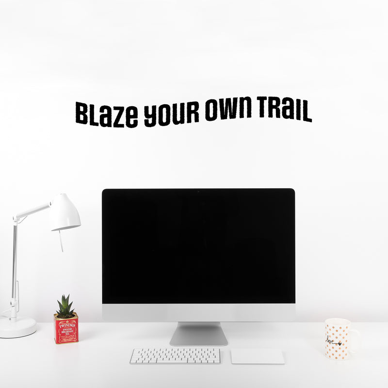 Vinyl Wall Art Decal - Blaze Your Own Trail - Trendy Motivating Positive Quote Home Bedroom Living Room Playroom Classroom School Office Coffee Shop Storefront Decor 2