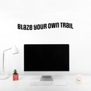 Vinyl Wall Art Decal - Blaze Your Own Trail - 4" x 30" - Trendy Motivating Positive Quote Home Bedroom Living Room Playroom Classroom School Office Coffee Shop Storefront Decor 2