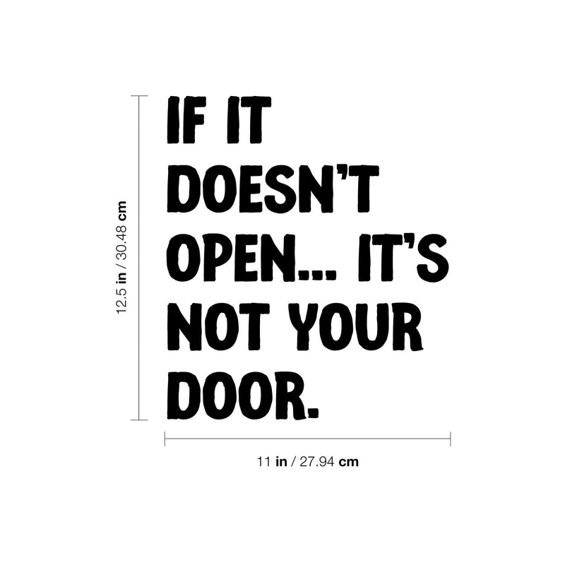 Vinyl Wall Art Decal - If It Doesn't Open; It's Not Your Door - 12.5" x 11" - Trendy Motivational Optimistic Quote Sticker For Bedroom Living Room Playroom Office School Coffee Shop Decor 4