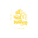 Vinyl Wall Art Decal - All I Need Is Sunshine - 4" x 3.5" - Trendy Cute Sun Quote Design Sticker For Home Office Bedroom Closet Mirror Laptops Notebooks Cars Decor 4