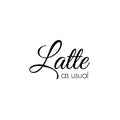 Vinyl Wall Art Decal - Latte As Usual - Trendy Funny Inspiring Caffeine Lovers Quote Sticker For Home Office Kitchenette Coffee Shop Storefront Decor 1