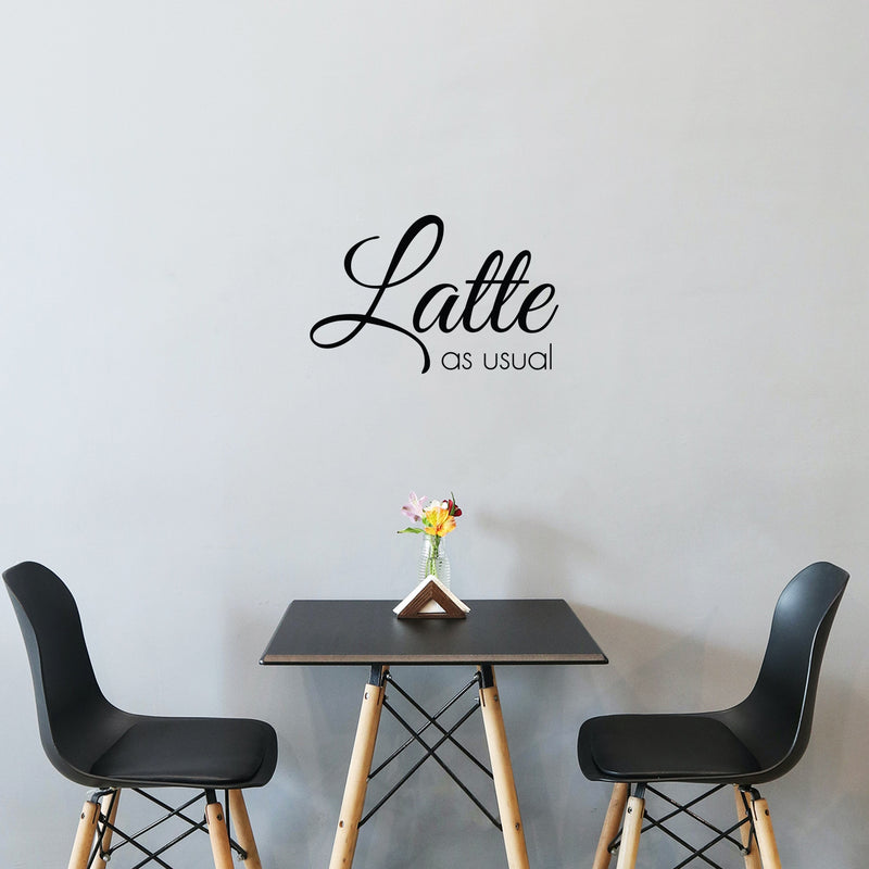 Vinyl Wall Art Decal - Latte As Usual - 16" x 25" - Trendy Funny Inspiring Caffeine Lovers Quote Sticker For Home Office Kitchenette Coffee Shop Storefront Decor 3