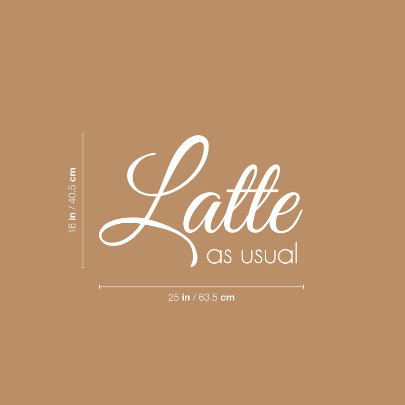 Vinyl Wall Art Decal - Latte As Usual - 16" x 25" - Trendy Funny Inspiring Caffeine Lovers Quote Sticker For Home Office Kitchenette Coffee Shop Storefront Decor 4
