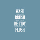 Vinyl Wall Art Decal - Wash Brush Be Tidy Flush - 25" x 13.5" - Trendy Lovely Fun Oral Hygiene Quote Sticker For Home Kids Bathroom Dentist Office Daycare Playroom Playground Restrooms Decor 1
