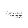 Vinyl Wall Art Decal - It's A Moment The World Has Been Waiting For - Modern Lovely Inspirational Life Quote Sticker For Home Bedroom Closet Living Room Office Coffee Shop Decor 1