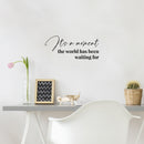 Vinyl Wall Art Decal - It's A Moment The World Has Been Waiting For - 9" x 20" - Modern Lovely Inspirational Life Quote Sticker For Home Bedroom Closet Living Room Office Coffee Shop Decor 3