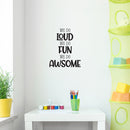 Vinyl Wall Art Decal - We Do Loud We Do Fun We Do Awesome - Modern Inspirational Cute Design Sticker For Children Bedroom Home Baby Nursery Daycare Kids Room Decor 2
