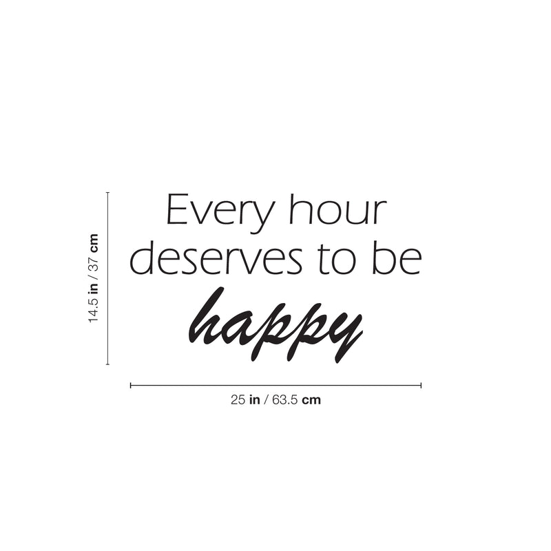 Vinyl Wall Art Decal - Every Hour Deserves To Be Happy - 14.5" x 25" -  Modern Motivational Self Love Quote Sticker For Home Bedroom Office Therapy Living Room Decor 4