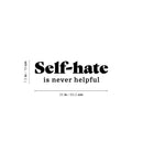 Vinyl Wall Art Decal - Self Hate Is Never Helpful - 7. Modern Motivational Self Love Quote Sticker For Home Bedroom Office Therapy Living Room Decor 4