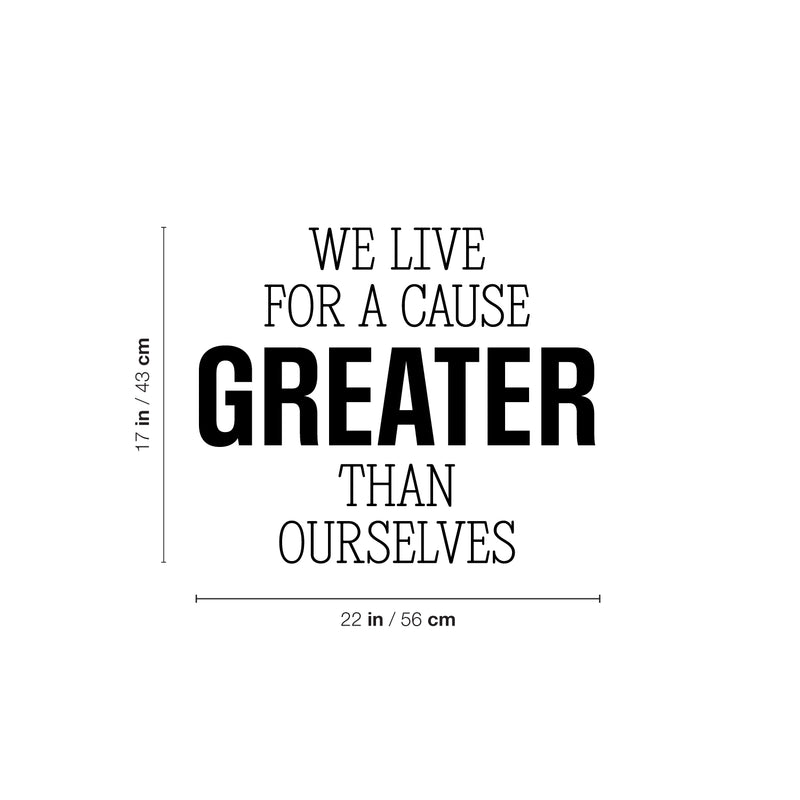 Vinyl Wall Art Decal - We Live For A Cause Greater Than Ourselves - Positive Inspiring Lovely Spiritual Quote Sticker For Home Bedroom Closet Living Room Office Coffee Shop Decor 4