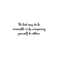 Vinyl Wall Art Decal - The Best Way To Be Miserable Is By Comparing Yourself To Others - Modern Inspiring Self Esteem Quote Sticker For Home Bedroom Living Room Office School Decor 1