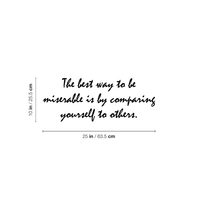 Vinyl Wall Art Decal - The Best Way To Be Miserable Is By Comparing Yourself To Others - Modern Inspiring Self Esteem Quote Sticker For Home Bedroom Living Room Office School Decor 4