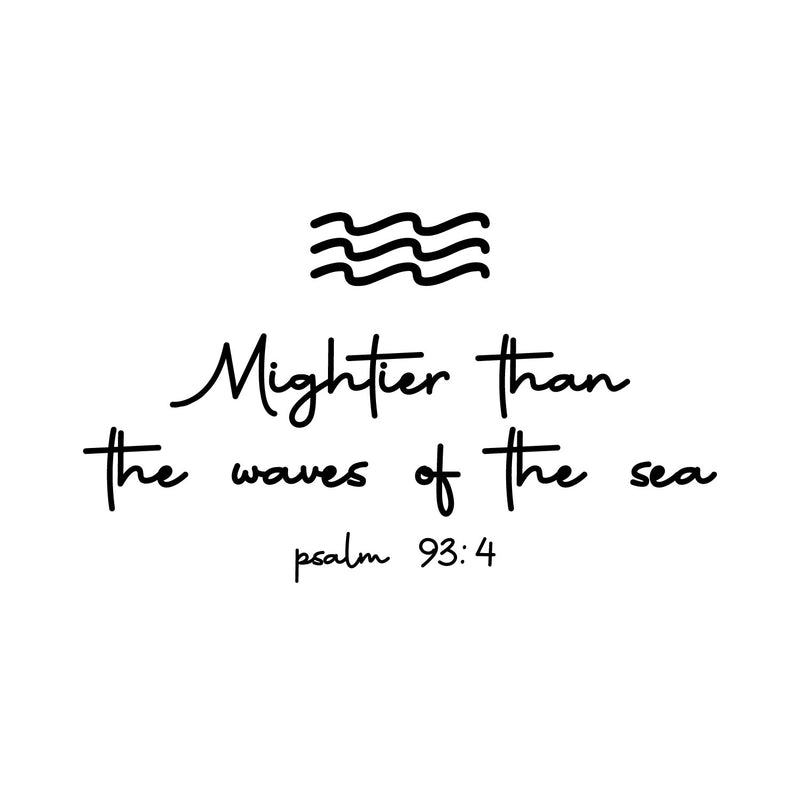 Vinyl Wall Art Decal - Mightier Than The Waves Of The Sea Psalm 93:4 - 10. Inspirational Spiritual Religious Quote Sticker For Home Office Church Living Room Decor 2