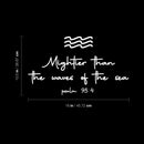 Vinyl Wall Art Decal - Mightier Than The Waves Of The Sea Psalm 93:4 - 10.5" x 18" - Inspirational Spiritual Religious Quote Sticker For Home Office Church Living Room Decor 4