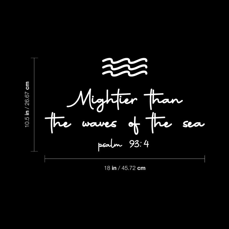 Vinyl Wall Art Decal - Mightier Than The Waves Of The Sea Psalm 93:4 - 10.5" x 18" - Inspirational Spiritual Religious Quote Sticker For Home Office Church Living Room Decor 4