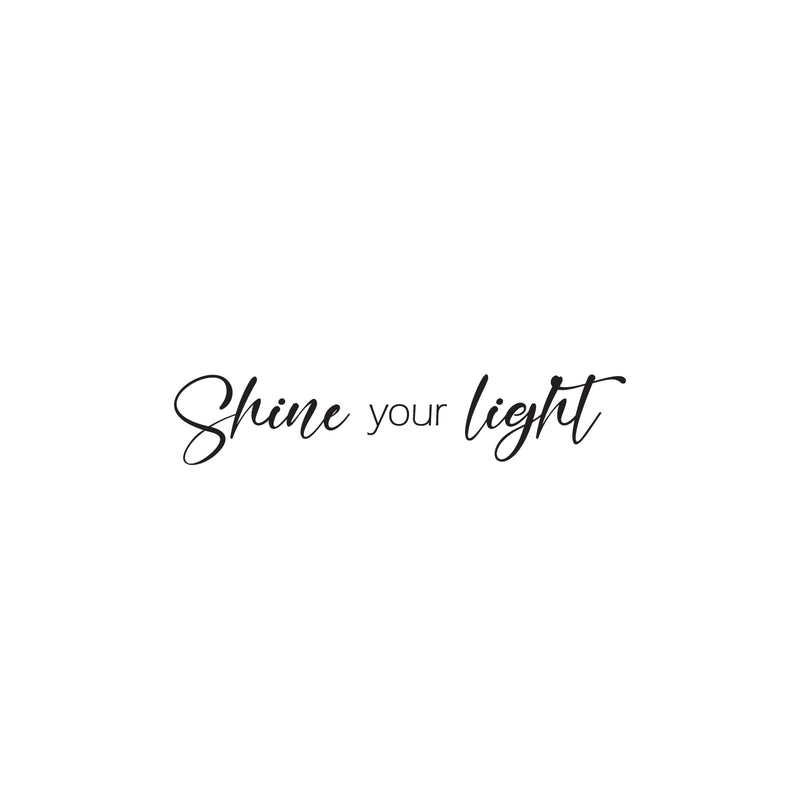 Vinyl Wall Art Decal - Shine Your Light - 2. Trendy Inspirational Positive Quote Sticker For Home Bedroom Kids Room Living Room Optimism Home Office Decor 1