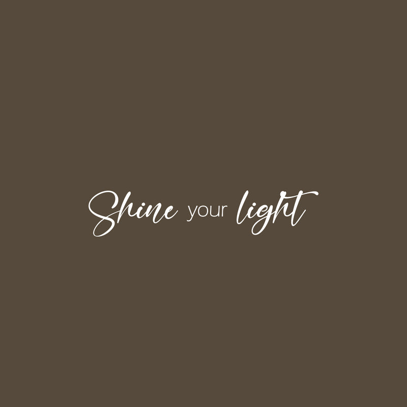 Vinyl Wall Art Decal - Shine Your Light - 25" x 5" - Modern Inspirational Positive Quote Sticker For Home Office Bedroom Happiness Living Room Coffee Shop Decor 3