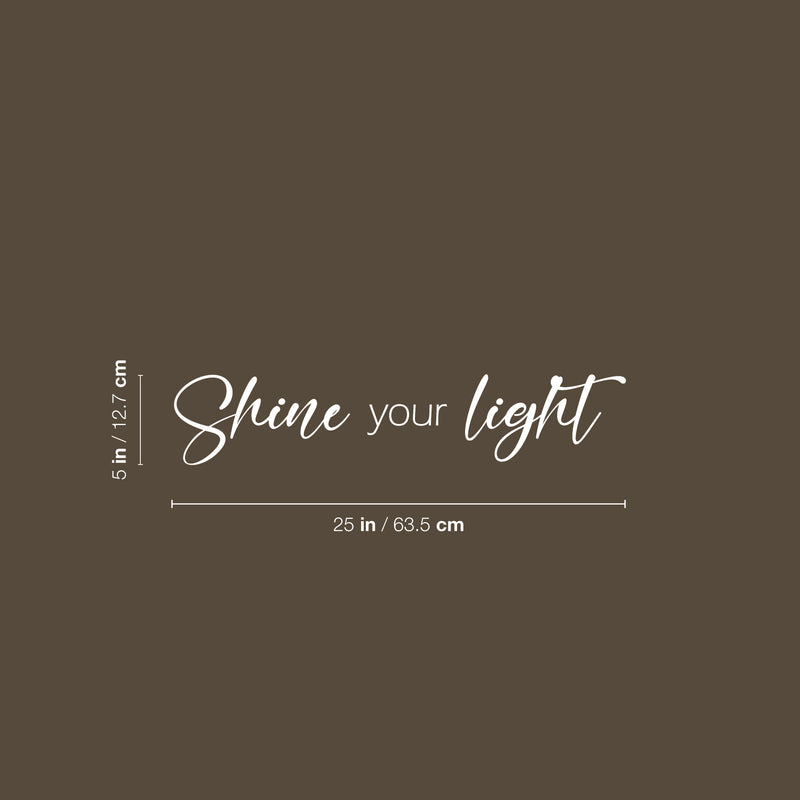 Vinyl Wall Art Decal - Shine Your Light - 25" x 5" - Modern Inspirational Positive Quote Sticker For Home Office Bedroom Happiness Living Room Coffee Shop Decor 4