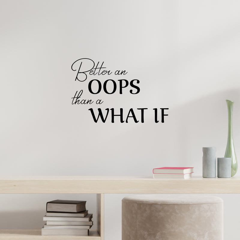 Vinyl Wall Art Decal - Better An Oops Than A What If - Modern Motivational Self Esteem Quote Sticker Humor For Bedroom Home Office Living Room Apartment Store Decor 2