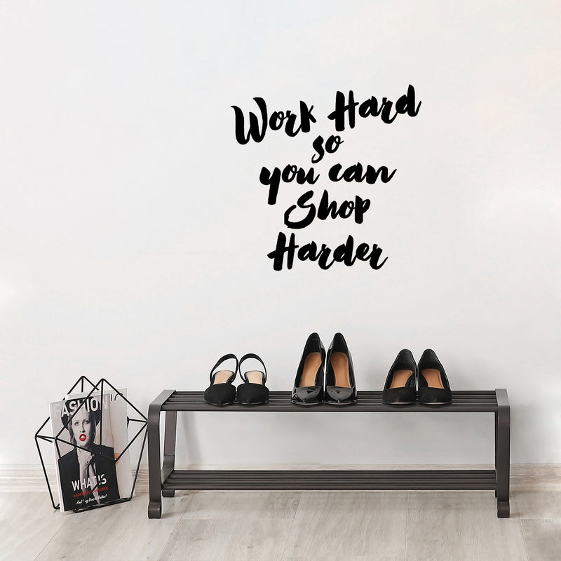 Vinyl Wall Art Decal - Work Hard So You Can Shop Harder - - Modern Motivational Quote Sticker For Home Office Bedroom Store Living Room Funny Girly Decor 3