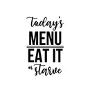 Vinyl Wall Art Decal - Today's Menu Eat It Or Starve - Trendy Funny Food Design Sticker For Home Living Room Kitchen Dining Room Restaurant Coffee Shop Storefront Decor 1