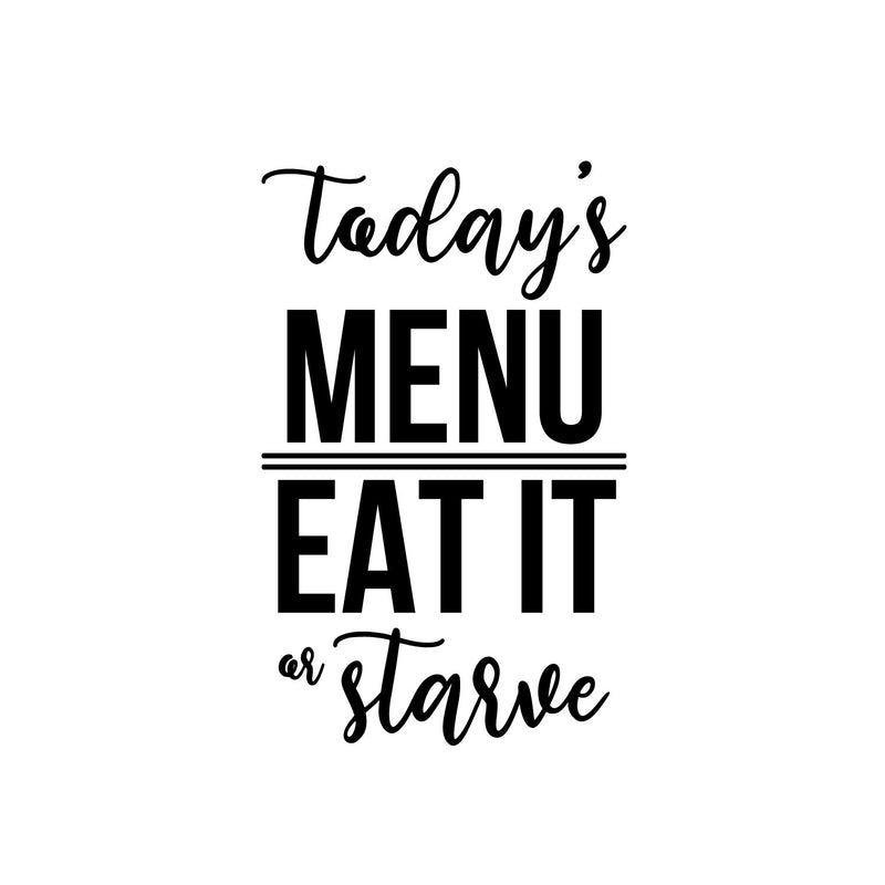 Vinyl Wall Art Decal - Today's Menu Eat It Or Starve - 21" x 13" - Trendy Funny Food Design Sticker For Home Living Room Kitchen Dining Room Restaurant Coffee Shop Storefront Decor 1