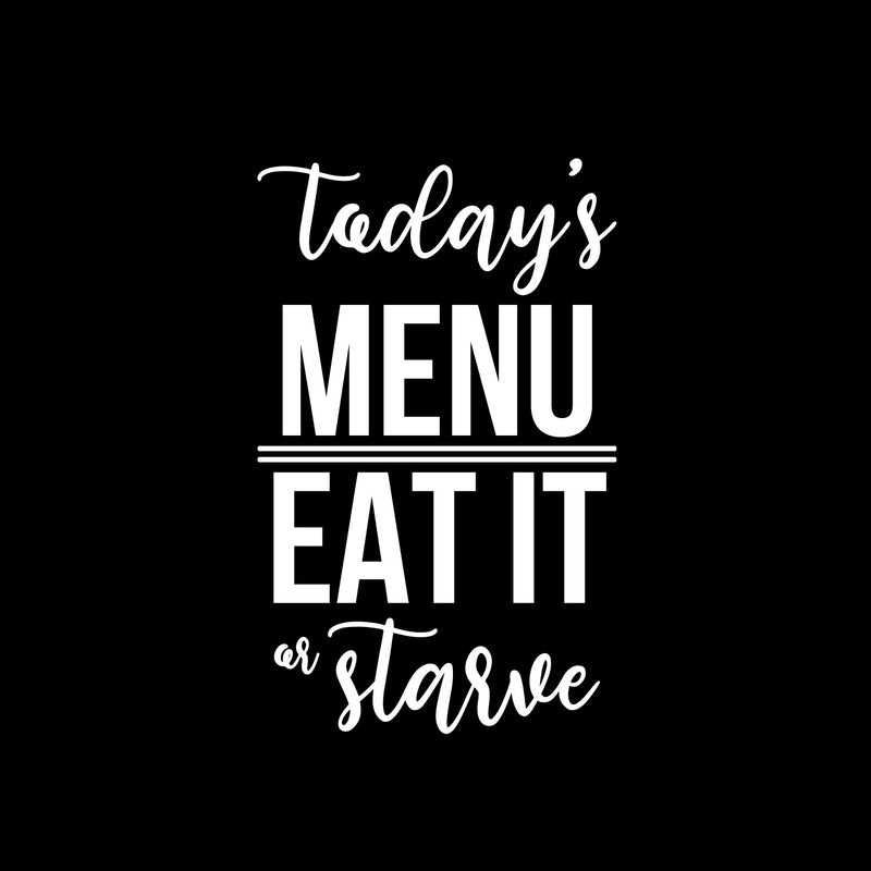 Vinyl Wall Art Decal - Today's Menu Eat It Or Starve - 21" x 13" - Trendy Funny Food Design Sticker For Home Living Room Kitchen Dining Room Restaurant Coffee Shop Storefront Decor 1