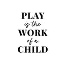 Vinyl Wall Art Decal - Play Is The Work Of A Child - 9. Modern Inspiring Fun Lovely Quote Sticker For Home Kids Room Nursery Playroom Playground Daycare Kindergarten Classroom Decor 1