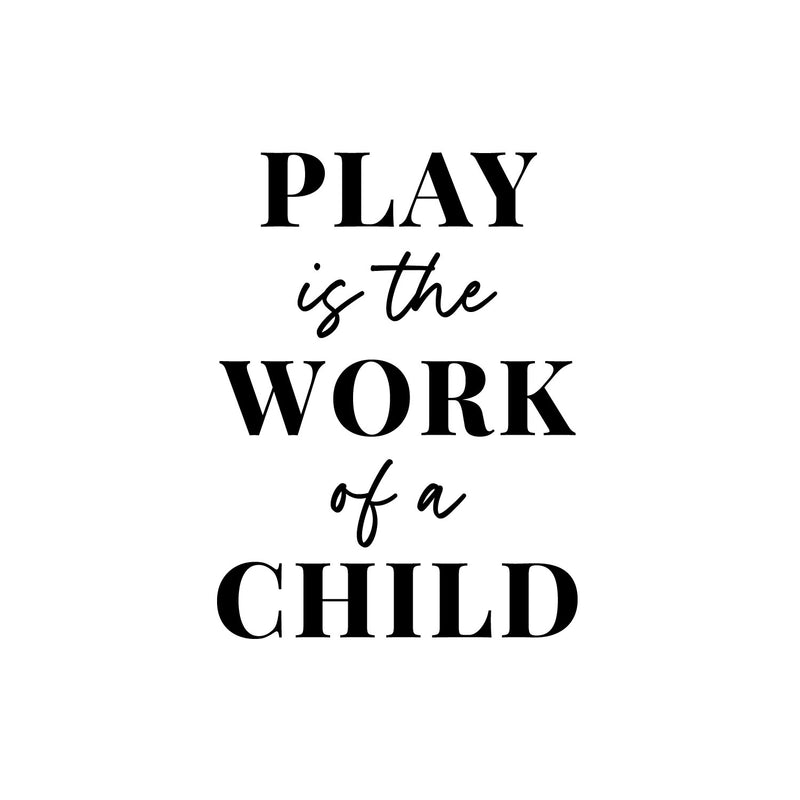 Vinyl Wall Art Decal - Play Is The Work Of A Child - 9.5" x 11" - Modern Inspiring Fun Lovely Quote Sticker For Home Kids Room Nursery Playroom Playground Daycare Kindergarten Classroom Decor 1